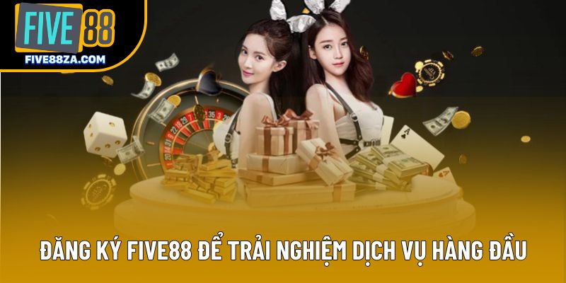 Đăng ký Five88 để trải nghiệm dịch vụ hàng đầu