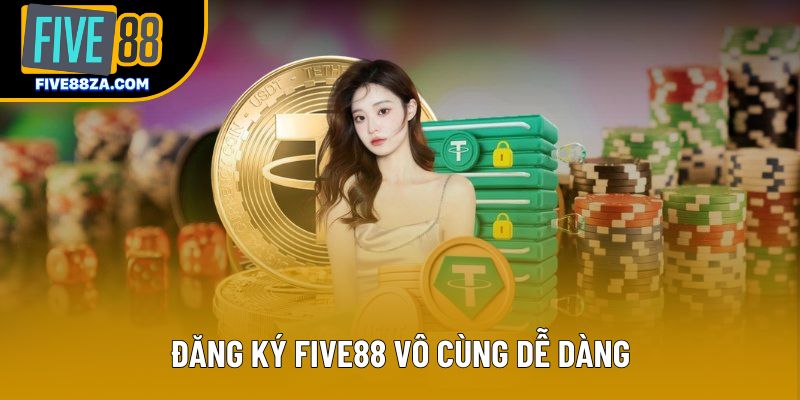 Đăng ký Five88 vô cùng dễ dàng