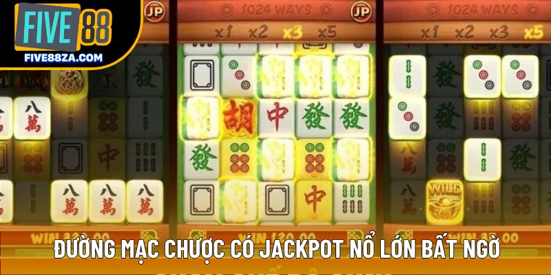 Đường Mạc Chược có Jackpot nổ lớn bất ngờ