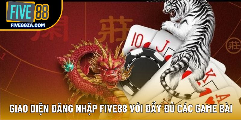 Giao diện đăng nhập Five88 với đầy đủ các game bài Giao diện đăng nhập Five88 với đầy đủ các game bài