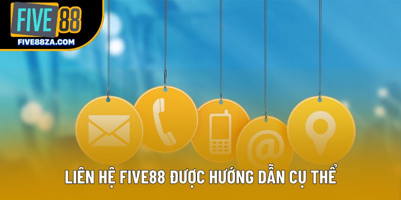 Liên hệ Five88 được hướng dẫn cụ thể