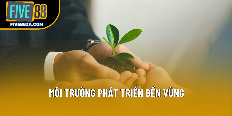 Môi trường phát triển bền vững
