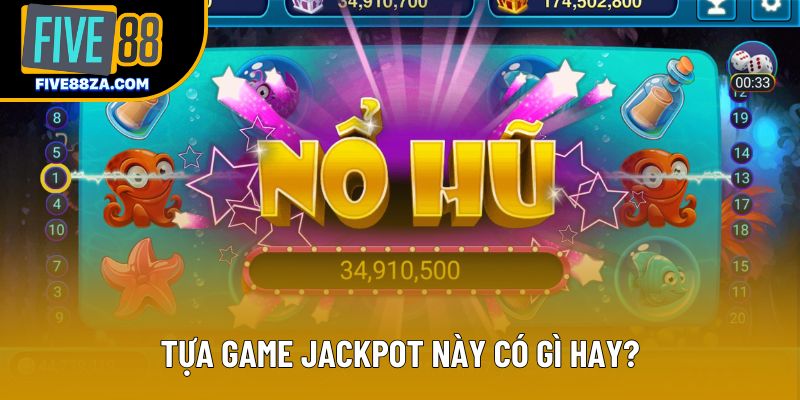 Tựa game jackpot này có gì hay?