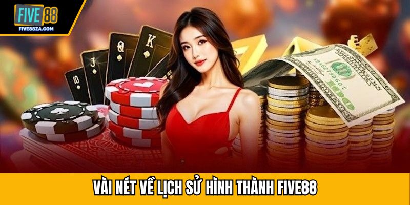 Vài nét về lịch sử hình thành FIVE88